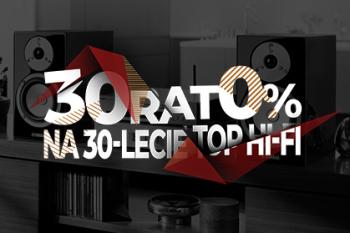 Nawet do 30 rat 0% na 30-lecie Top Hi-Fi & Video Design