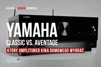 [Wideo] Yamaha – Classic czy Aventage? Który amplituner kina domowego wybrać? | prezentacja Top Hi-Fi