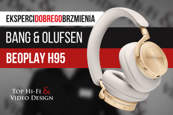[Wideo] Bang & Olufsen BEOPLAY H95 - prezentacja, recenzja i opinia
