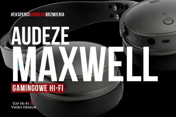 [Wideo] Audeze Maxwell – słuchawki gamingowe klasy Hi-Fi | prezentacja Top Hi-Fi