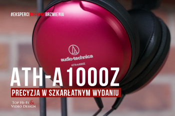 [Wideo] Słuchawki Audio-Technica ATH-A1000Z – precyzja w szkarłatnym wydaniu | prezentacja Top Hi-Fi
