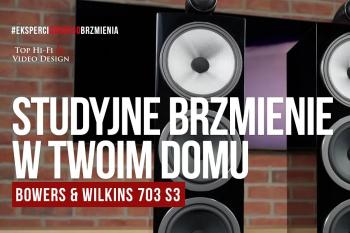 [Wideo] Bowers & Wilkins 703 S3 – studyjna jakość dźwięku w Twoim salonie | prezentacja Top Hi-Fi