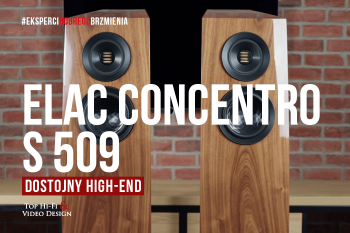 [Wideo] ELAC Concentro S 509 – dostojny high-end | prezentacja Top Hi-Fi