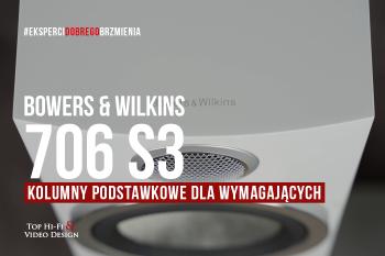 [Wideo] Bowers & Wilkins 706 S3 – kolumny podstawkowe dla wymagających | prezentacja Top Hi-Fi