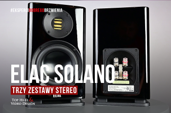 [Wideo] 3 zestawy stereo z kolumnami ELAC Solano | prezentacja Top Hi-Fi