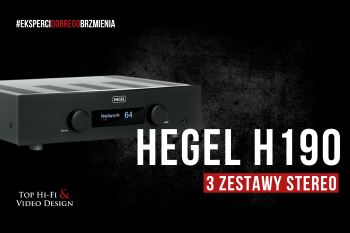 [Wideo] Hegel H190 - 3 zestawy stereo z norweskim wzmacniaczem | propozycje Top Hi-Fi
