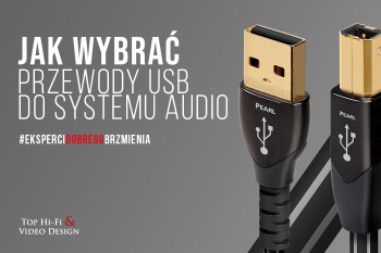 [Wideo] Jak wybrać przewody USB do systemu Audio – poradnik Top Hi-Fi