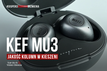 [Wideo] Słuchawki dokanałowe True Wireless KEF Mu3 – jakość kolumn w kieszeni | prezentacja Top Hi-Fi
