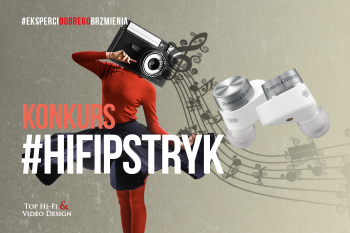 #HIFIPSTRYK - konkurs, który dobrze brzmi. Pokaż nam jak to słyszysz i zgarnij super sprzęt Audio!