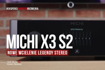 [Wideo] Michi X3 S2 – kolejne wcielenie legendy stereo | prezentacja Top Hi-Fi & Video Design