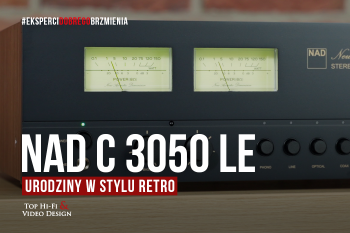 [Wideo] Wzmacniacz stereo NAD C 3050 LE – urodziny w stylu retro | prezentacja Top Hi-Fi
