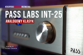 [Wideo] Pass Laboratories INT-25 – analogowy klasyk | Opinia, recenzja Top Hi-Fi