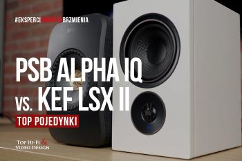 [Wideo] PSB Speakers Alpha IQ vs. KEF LSX II – TOP POJEDYNKI | Top Hi-Fi