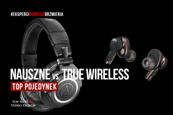 [Wideo] Słuchawki True Wireless vs. nauszne słuchawki bezprzewodowe TOP POJEDYNEK | prezentacja Top Hi-Fi