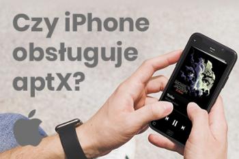 Czy iPhone obsługuje aptX? Apple i kodeki Bluetooth