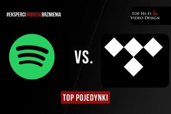 [Wideo] Tidal vs. Spotify – TOP POJEDYNKI | Top Hi-Fi & Video Design