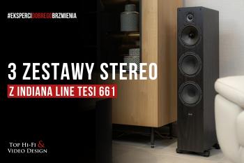 [Wideo] 3 zestawy stereo z kolumnami Indiana Line Tesi 661 | prezentacja Top Hi-Fi