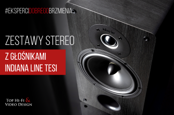 [Wideo] Zestawy stereo z głośnikami Indiana Line Tesi - 3 rekomendacje Top Hi-Fi