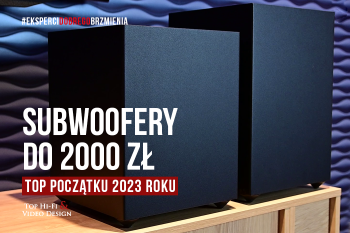 [Wideo] Subwoofery do 2000 zł | zestawienie 2023 roku Top Hi-Fi