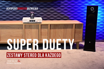 [Wideo] Super Duety 2022 – zestawy audio dla każdego | prezentacja Top Hi-Fi