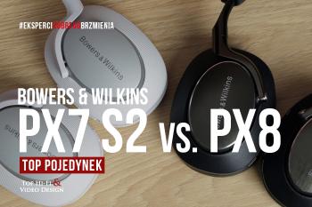 [Wideo] Bowers & Wilkins Px7 S2 vs. Px8 | TOP POJEDYNEK Top Hi-Fi
