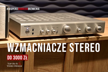 [Wideo] Najciekawsze wzmacniacze stereo do 3000 – I połowy 2022 roku | prezentacja i recenzja Top Hi-Fi