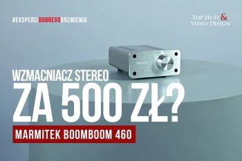 [Wideo] Wzmacniacz stereo za mniej niż 500 zł - Marmitek BoomBoom 460 | prezentacja Top Hi-Fi