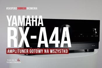 [Wideo] Yamaha Aventage RX-A4A – amplituner gotowy na wszystko | prezentacja Top Hi-Fi